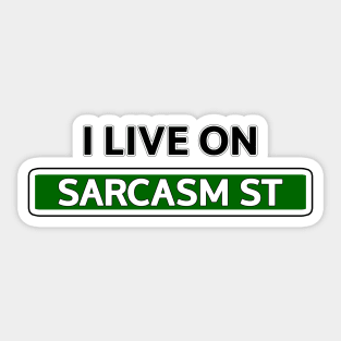 I live on Sarcasm St Sticker